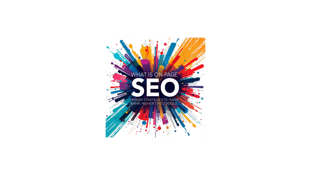 What Is On Page SEO Proven Strategies to Rank Higher on Google